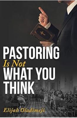 Book Review: Pastoring Is Not What You Think by Elijah Oladimeji